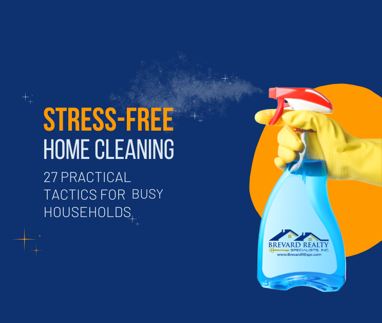 Stress-Free Home Cleaning: 27 Practical Tactics for Busy Households