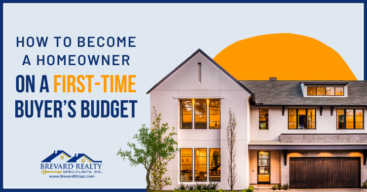How to Become a Homeowner on a First-Time Buyer’s Budget