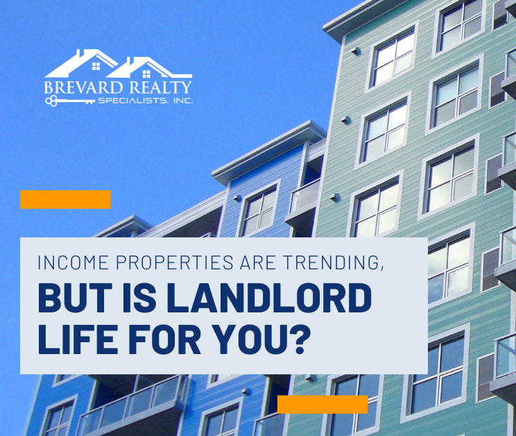 Income Properties Are Trending, But Is Landlord Life for You?